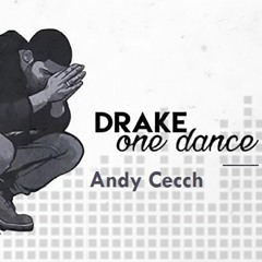 One Dance (Andy Cecch Cover Bootleg) - Drake ft Chrissy | Free Download
