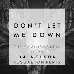 The Chainsmokers - Don't Let Me Down ( Dj Nelson Reggaeton Remix)