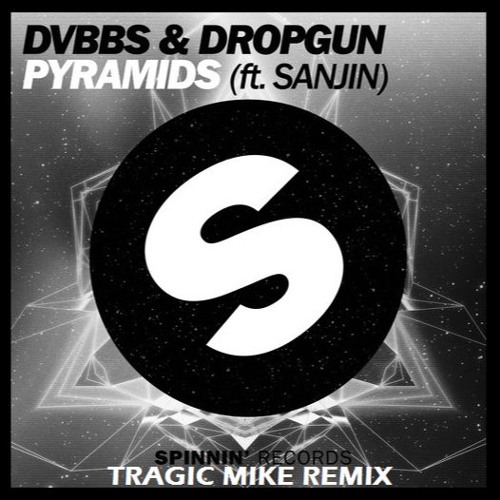 DVBBS & Dropgun feat. Sanjin - Pyramids (Tragic Mike Remix)