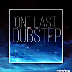One Last Dubstep