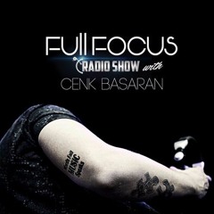 Full Focus Radio Show -Cenk Basaran on Digitally Imported Radio-Episode 029 June 2016!Massive!!