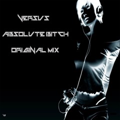 VERSUS - AbSoLuTe BiTcH (Original Mix)