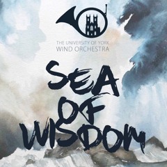 Sea Of Wisdom - University Of York Wind Orchestra