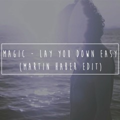 Magic - Lay You Down Easy (Martin Haber Edit)