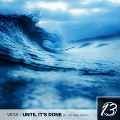 VEGA x Lucky - Until It's Done [The Lucky Network Exclusive]