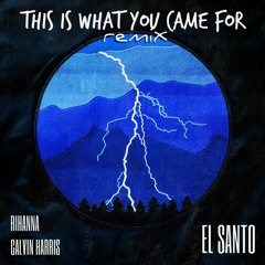 Calvin Harris//Rihanna - What you came for (El Santo remix)