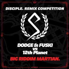 Dodge & Fuski Vs 12th Planet - Big Riddim Martian (Aito Remix)