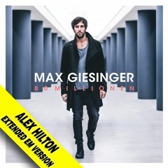 Max Giesinger - 80 Millionen (ALEX HILTON Extended EM Version)[3Sec SNIP, but FULL FREE DOWNLOAD]