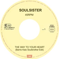 Soulsister - Way To Your Heart (Barrio Katz Soulbrother Edit)