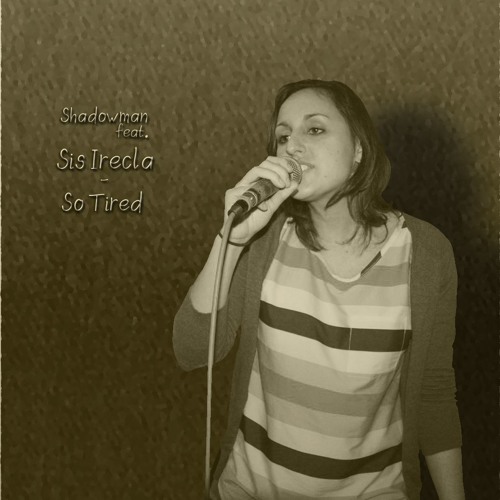 Shadowman Feat. Sis Irecla - So Tired