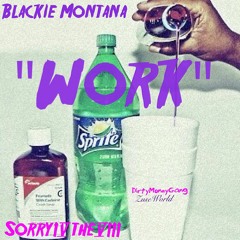 "Work" Blackie Montana