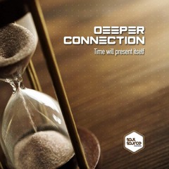 DEEPER CONNECTION HOUSE MUSIC  Time Will Present Itself LP OUT NOW