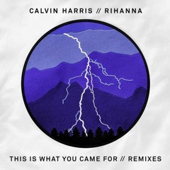 Calvin Harris Ft. Rihanna - This Is What You Came For (Last 3 Digits X Callum Gough Remix)