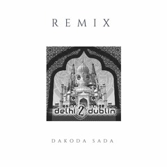 Delhi 2 Dublin - California ( Dakoda Sada Remix )