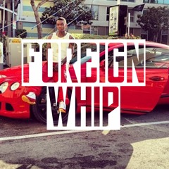 "Foreign Whip" | Prod. By Remz Beats