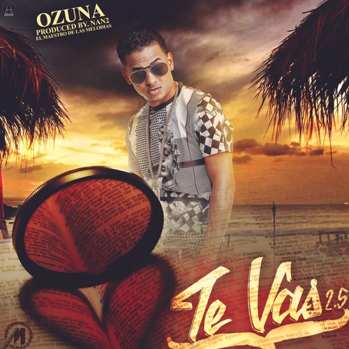 Stream Ozuna- Te Vas 2.5 Prod By Nan2 El Maestro De Las Melodias by Nan2 El  Maestro de las Melodias | Listen online for free on SoundCloud