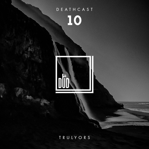 DEATHCAST 010 - Trulyors