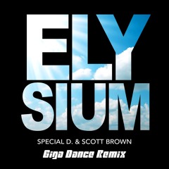 Special D. & Scott Brown - Elysium (Giga Dance Remix) *Free Download*