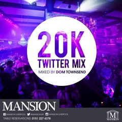 Mansion 20K Mix | Dom Townsend