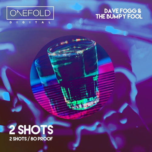 2 Shots [Dave Fogg & The Bumpy Fool] [Out Now]