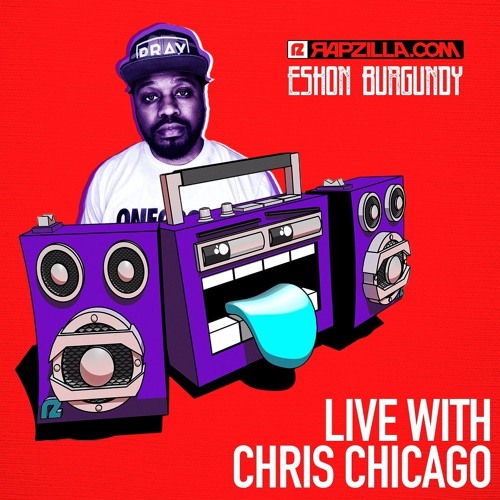 Eshon Burgundy on Rapzilla.com Live with Chris Chicago - Ep. 25