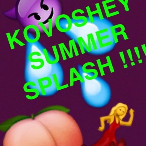 KOVOSHEY SUMMER SPLASH!!!