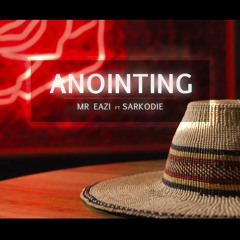 Mr Eazi Ft Sarkodie - Annointing (Prod By Juls And Team Salut)