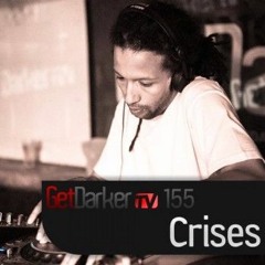 Crises – GetDarkerTV Live 155 [September 2012]