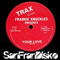 Your Love - Frankie Knuckles - SanFranDisko Re - Edit