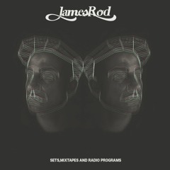 JAMES ROD-SETS,MIXTAPES and RADIO PROGRAMS