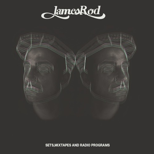 JAMES ROD-SETS,MIXTAPES and RADIO PROGRAMS