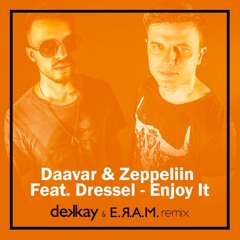 Daavar & Zeppeliin Feat. Dressel - Enjoy It (Dekkay & E.R.A.M. Remix)