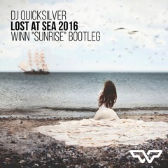 DJ Quicksilver - Lost at Sea 2016 (WINN "Sunrise" Bootleg)