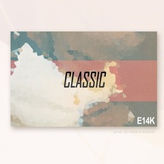 E14k - Classic (prod. Reshard Watson)