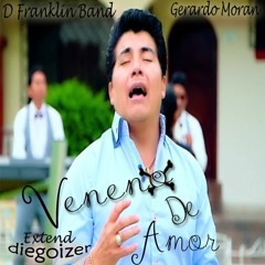 D Franklind Band & Gerardo Moran  - Veneno de Amor extend remix dg