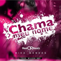 RealOrBeatz Feat. Mika Mendes - Chama Meu Nome [2016]