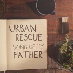 Song Of My Father - Urban Rescue cover