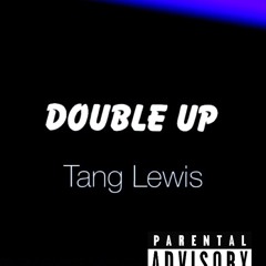 Doubled Up BT TANG LEWIS (SINGLE)