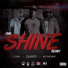 Guapo Feat. T Cash & MJ The Mvp - Ima Shine Remix - Dirty