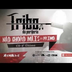 Tribo Da Periferia Ft Primo - Nao Choro Mais