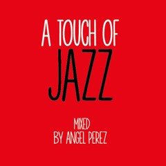 A TOUCH OF JAZZ