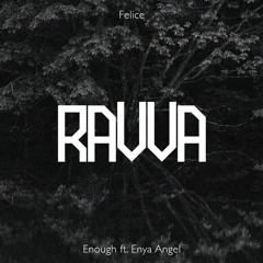 Felice - Enough ft. Enya Angel (RAVVA Remix)