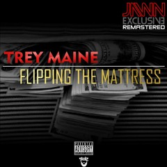Trey Maine | FLIPPING THE MATTRESS