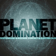 WHITENO1SE & Bizzare Contact & Electro Sun - Planet Domination *Free Download*