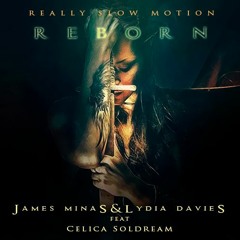 Really Slow Motion - Reborn (feat. Celica Soldream)
