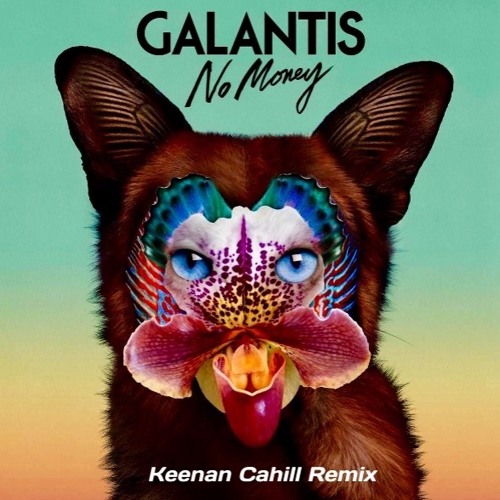 Galantis - No Money (Keenan Cahill Remix)