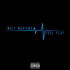 Matt Mariano - Foul Play (Prod. Vintage)