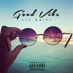 Lil Haiti - Good Vibe