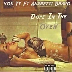 405 Ty Ft Andretti Bravo & Royal Tee - Dope In The Oven (Official Audio)