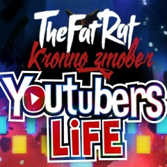 YOUTUBERS LIFE RAP | Kronno Zomber & TheFatRat